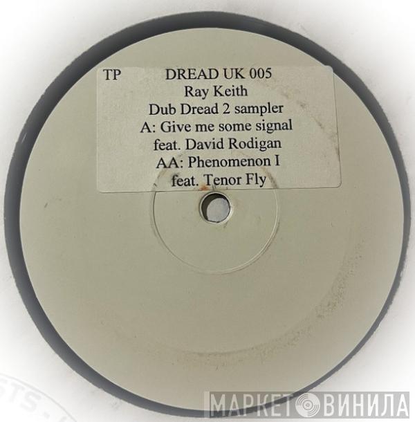 feat. London's Most Wanted  Ray Keith  - Gimme Some Signal / Phenomenon (Dub Mix)