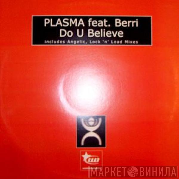 feat. Plasma  BERRi  - Do U Believe