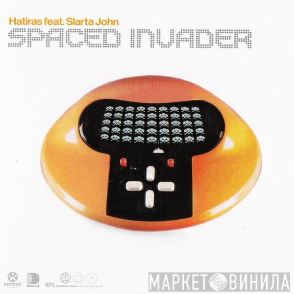 feat. Hatiras  Slarta John  - Spaced Invader