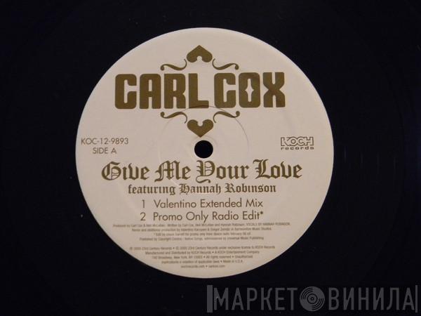feat. Carl Cox  Hannah Robinson  - Give Me Your Love