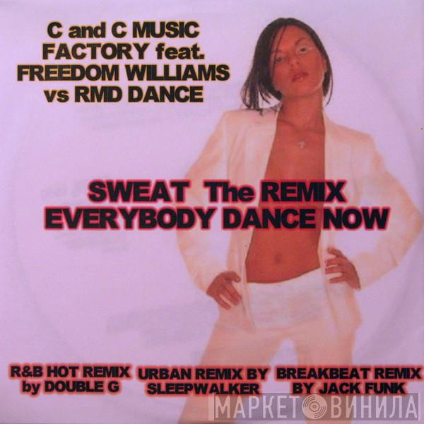 feat. C + C Music Factory vs Freedom Williams  RMD Dance  - Sweat (Everybody Dance Now) The Remix