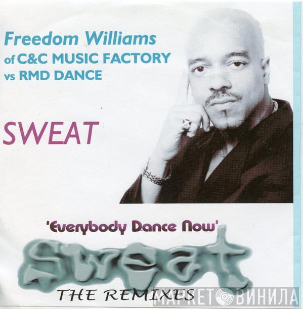 feat. C + C Music Factory vs Freedom Williams  RMD Dance  - Sweat (Everybody Dance Now) The Remix
