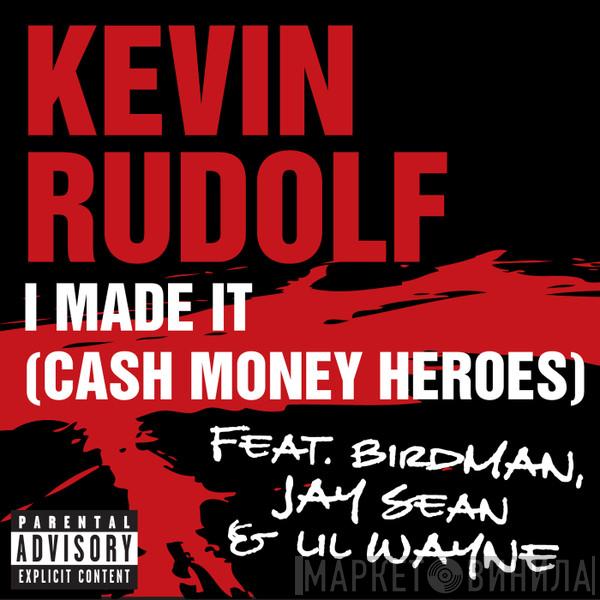 feat. Kevin Rudolf , Birdman  & Jay Sean  Lil Wayne  - I Made It (Cash Money Heroes)