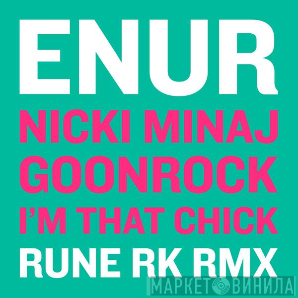 feat. Enur & Nicki Minaj  Goonrock  - I'm That Chick (Rune RK Remix)