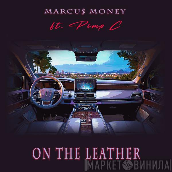 feat. Marcus Money  Pimp C  - On the Leather