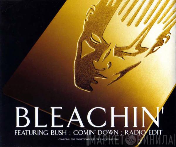 featuring Bleachin'  Bush  - Comin' Down