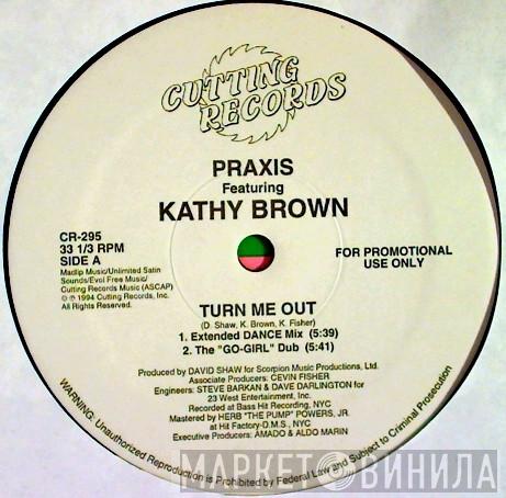 featuring Praxis   Kathy Brown  - Turn Me Out
