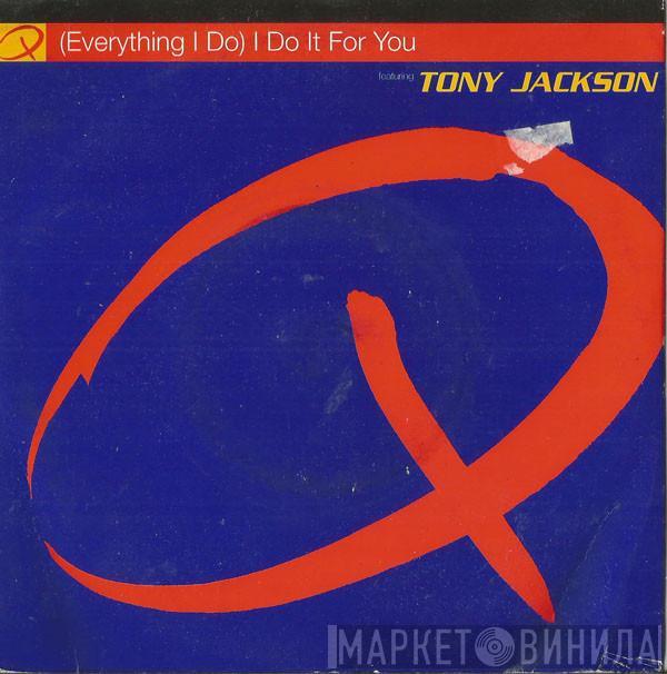 featuring Q   Tony Jackson  - (Everything I Do) I Do It For You