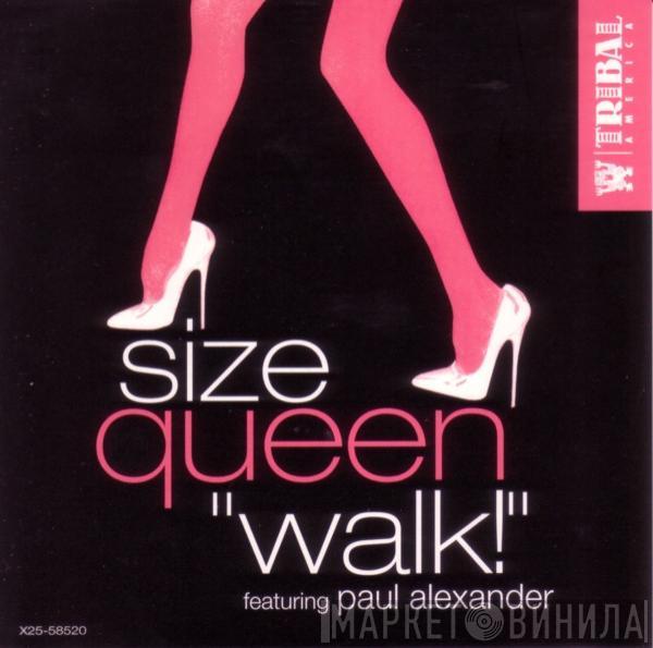 featuring Size Queen  Paul Alexander  - Walk!