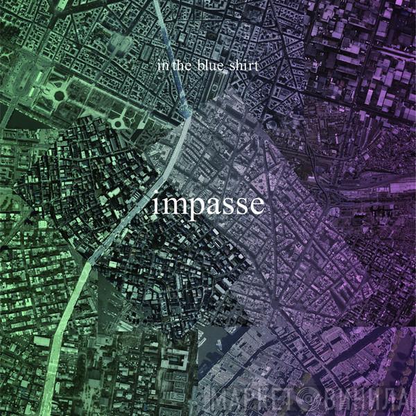  in the blue shirt  - Impasse