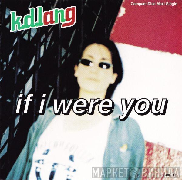  k.d. lang  - If I Were You