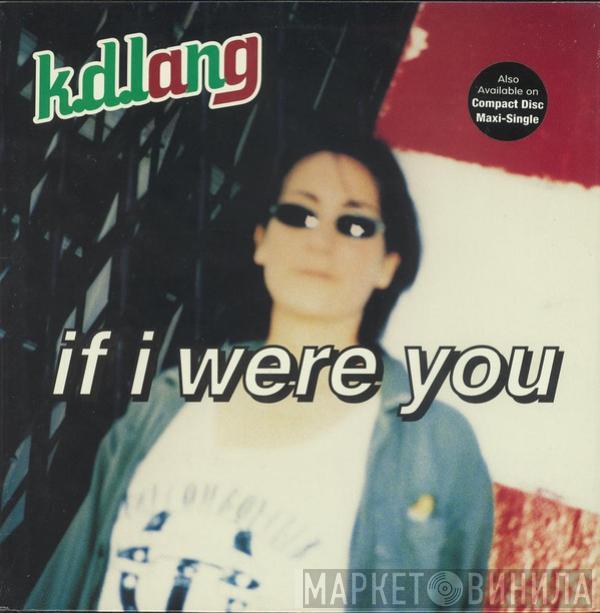  k.d. lang  - If I Were You