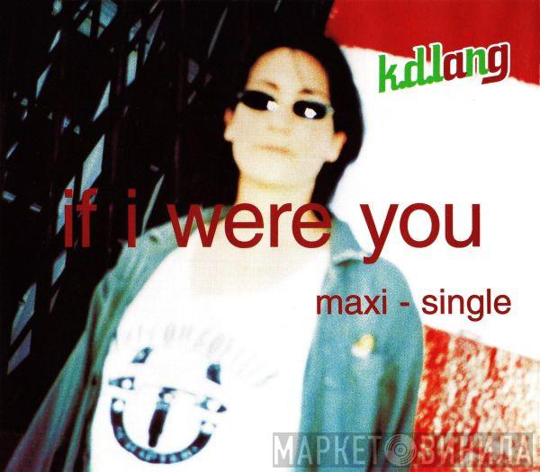  k.d. lang  - If I Were You