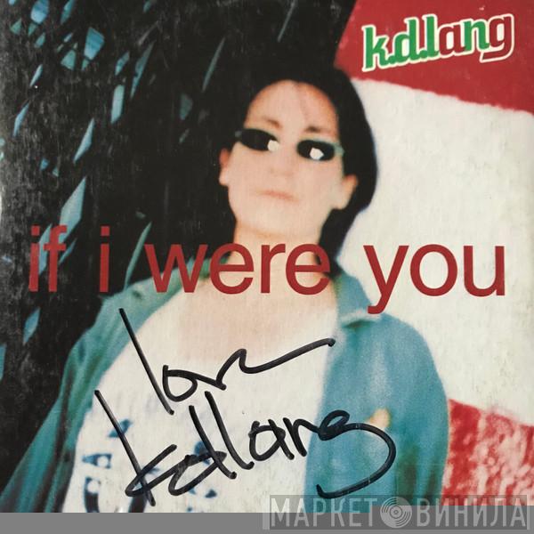  k.d. lang  - If I Were You