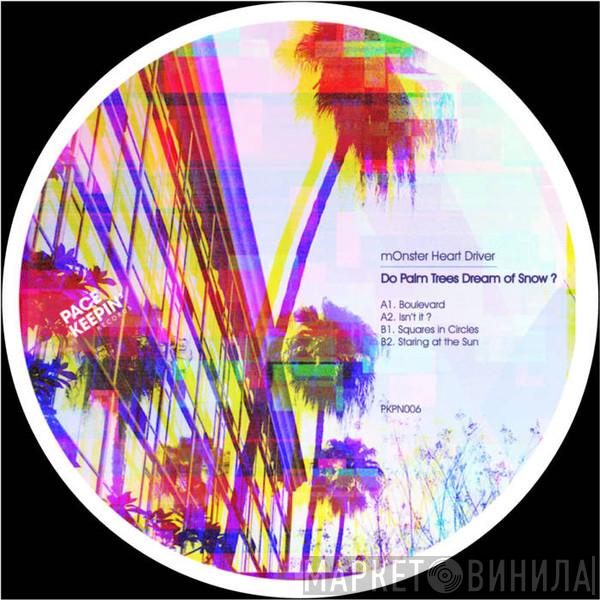 mOnster Heart Driver - Do Palm Trees Dream of Snow?