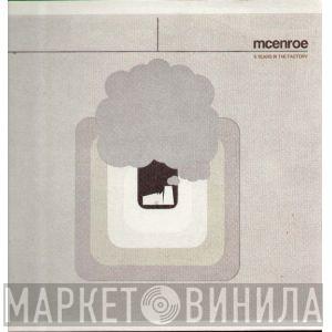 mcenroe - 5 Years In The Factory