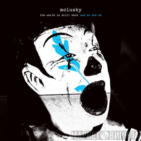 mclusky - The World Is Still Here And So Are We