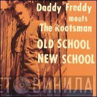 meets Daddy Freddy  The Rootsman  - Old School New School