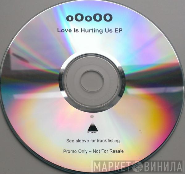 oOoOO  - Love Is Hurting Us EP