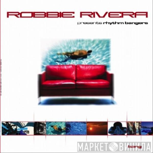 pres. Robbie Rivera  Rhythm Bangers  - Bang (Remixes)