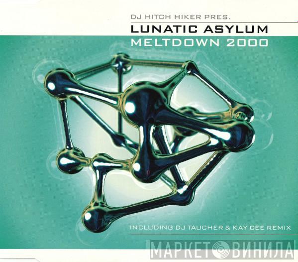 pres. DJ Hitch Hiker  Lunatic Asylum  - Meltdown 2000