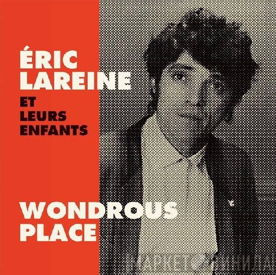 Éric Lareine Et Leurs Enfants - Wondrous Place