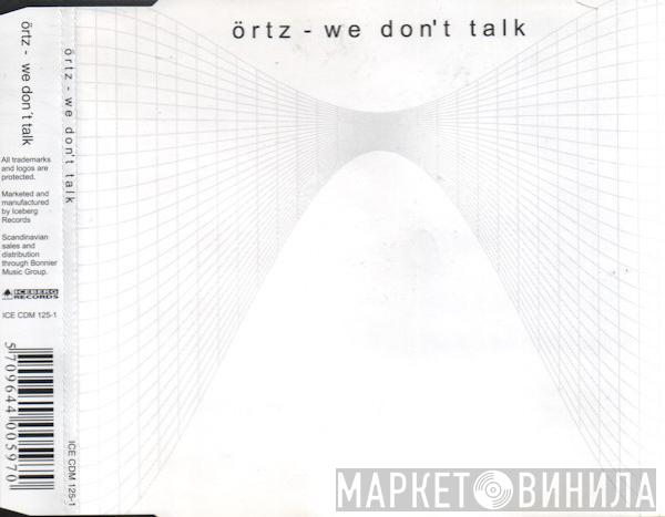  Örtz  - We Don't Talk