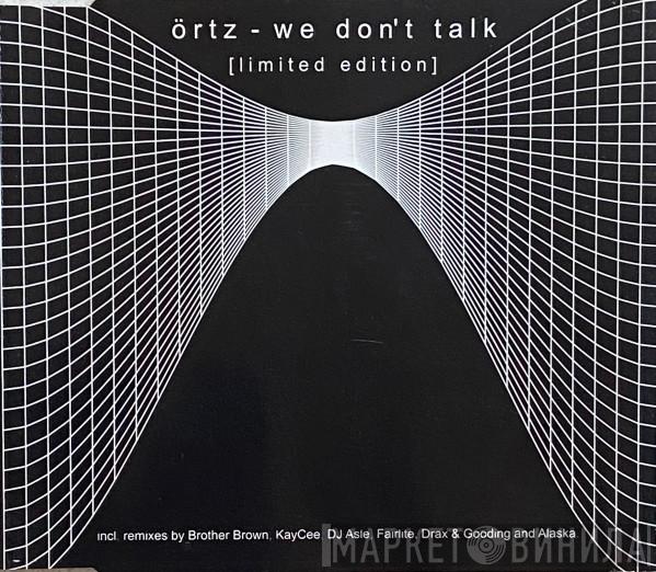  Örtz  - We Don't Talk