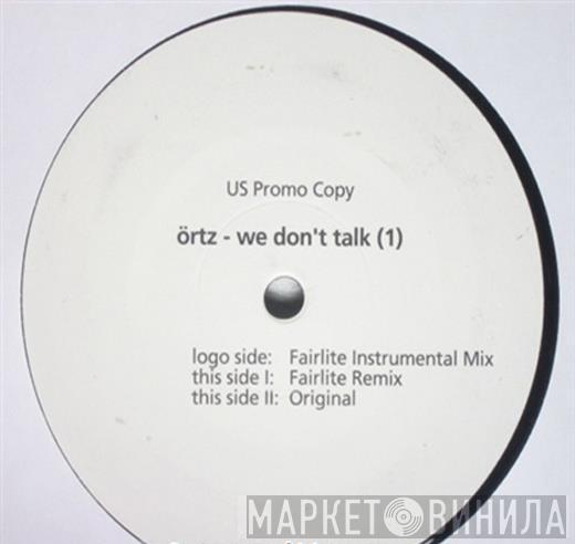  Örtz  - We Don't Talk