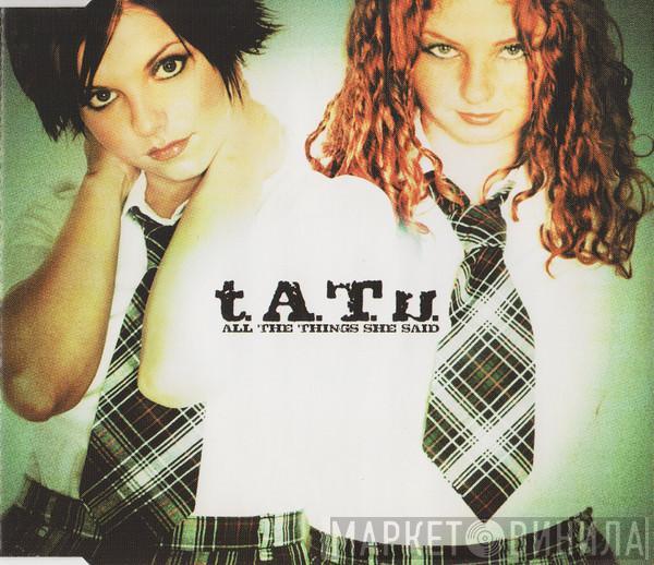  t.A.T.u.  - All The Things She Said