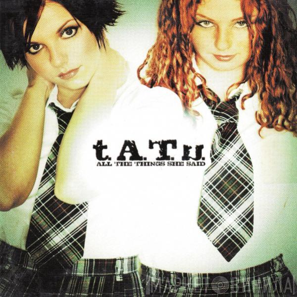  t.A.T.u.  - All The Things She Said