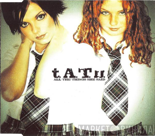  t.A.T.u.  - All The Things She Said