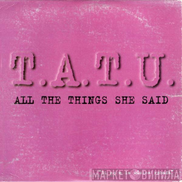  t.A.T.u.  - All The Things She Said