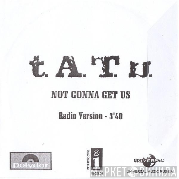  t.A.T.u.  - Not Gonna Get Us