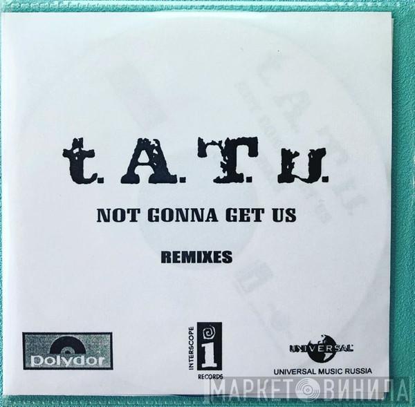  t.A.T.u.  - Not Gonna Get Us (Remixes)
