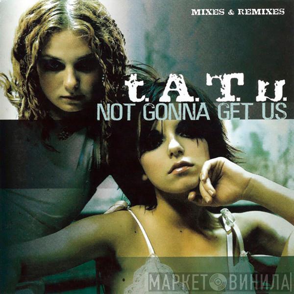  t.A.T.u.  - Not Gonna Get Us (Mixes & Remixes)