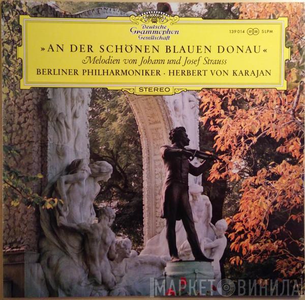 und Johann Strauss Jr. , Josef Strauß · Berliner Philharmoniker  Herbert von Karajan  - An Der Schönen Blauen Donau (Melodien Von Johann Und Josef Strauss)