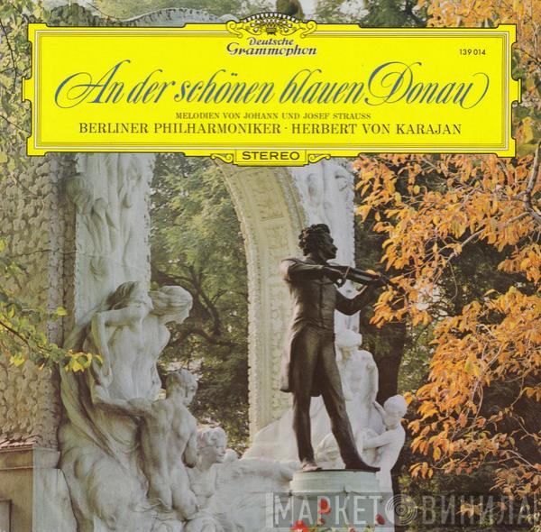 und Johann Strauss Jr. , Josef Strauß · Berliner Philharmoniker  Herbert von Karajan  - An Der Schönen Blauen Donau (Melodien Von Johann Und Josef Strauss)