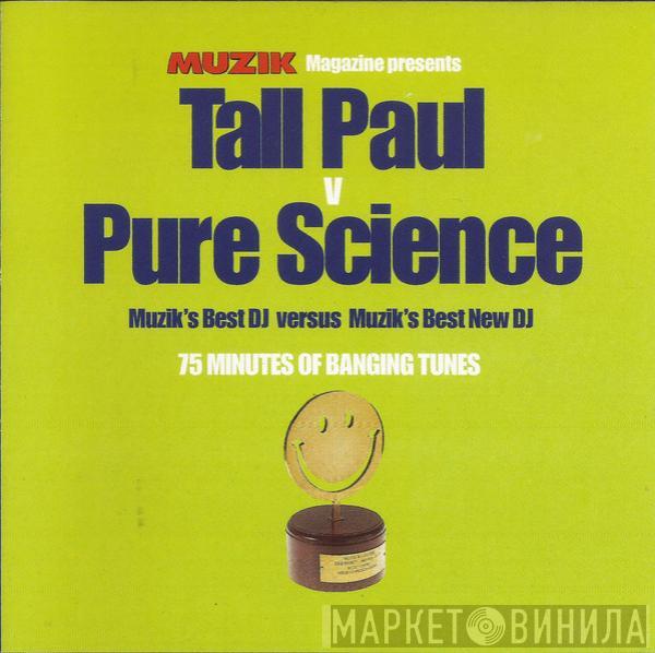 v Tall Paul  Pure Science  - Muzik's Best DJ Versus Muzik's Best New DJ
