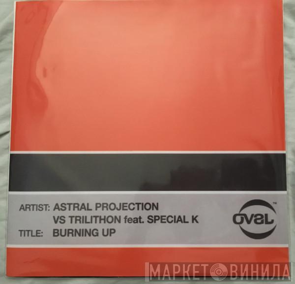 vs. Astral Projection Feat. Trilithon  Special K   - Burning Up