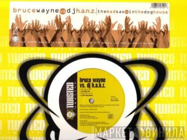 vs. Bruce Wayne  H.A.N.Z.  - The Mad Sax