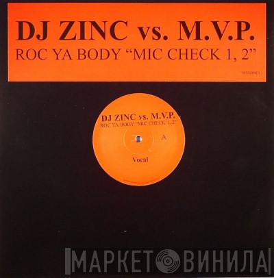 vs. DJ Zinc  M.V.P.  - Roc Ya Body "Mic Check 1, 2"