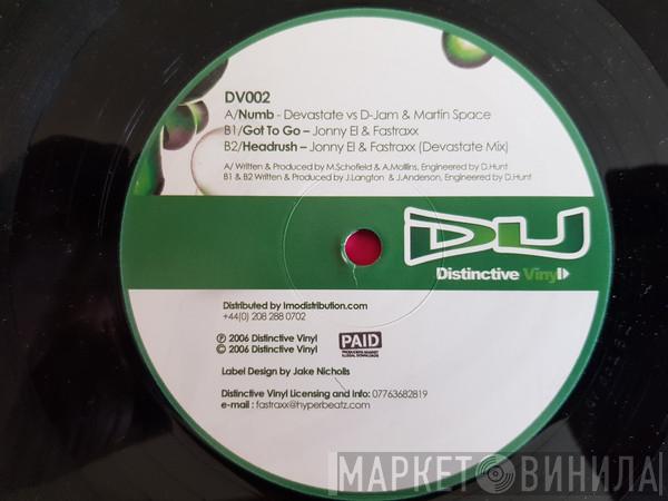vs. Devastate & D-Jam / Martin Space  Jonny EL & Fastraxx  - Numb / Got To Go / Headrush