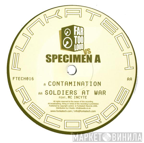 vs. Far Too Loud  Specimen A  - Contamination / Soldiers At War