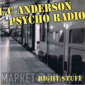 vs. L.C. Anderson  Psycho Radio  - Right Stuff