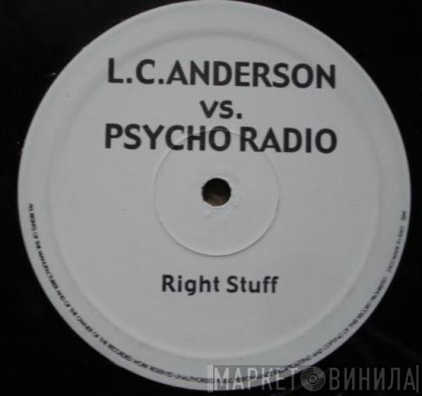 vs. L.C. Anderson  Psycho Radio  - Right Stuff