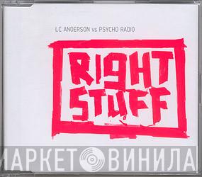 vs. L.C. Anderson  Psycho Radio  - Right Stuff