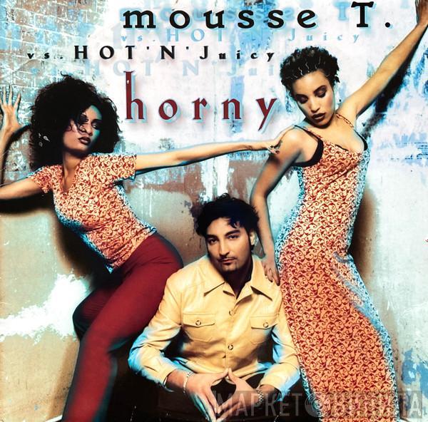 vs. Mousse T.  Hot 'N' Juicy  - Horny