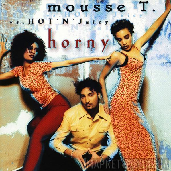 vs. Mousse T.  Hot 'N' Juicy  - Horny