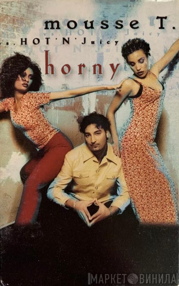 vs. Mousse T.  Hot 'N' Juicy  - Horny